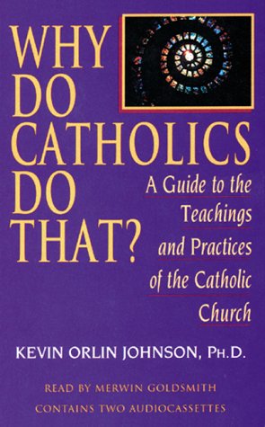 Why Do Catholics Do That?