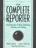 The Complete Reporter: Fundamentals of News Gathering, Writing, and Editing (7th Edition)