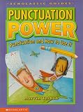 Punctuation Power: Punctuation and How to Use It (Scholastic Guides)
