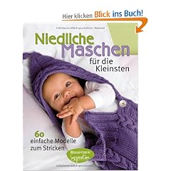 Niedliche Maschen f�r die Kleinsten: 60 einfache Modelle zum Stricken