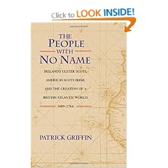 The People with No Name: Ireland's Ulster Scots, America's Scots Irish, and the Creation of a British Atlantic World, 1689-1764