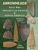 Arrowheads Early Man Projectile Points