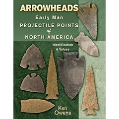 Arrowheads Early Man Projectile Points of North America by Ken Owens