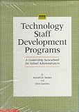 Technology Staff Development Programs: A Leadership Sourcebook for School Administrators