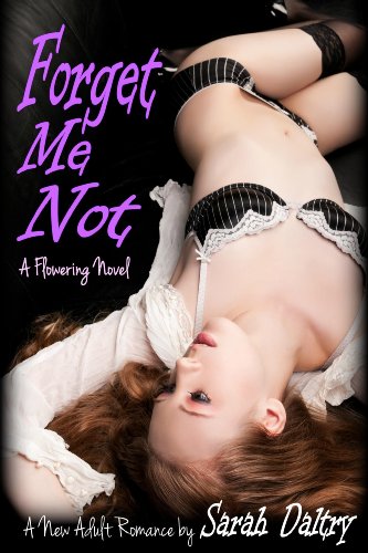 Forget Me Not (Flowering, #1) by Sarah Daltry