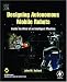 Designing Autonomous Mobile Robots: Inside the Mind of an Intelligent Machine