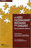 Un modèle d accompagnement professionnel d un changement : Pour un leadership novateur