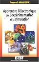 Apprendre l'&eacute;lectronique par l'exp&eacute;rimentation et la simulation (1C&eacute;d&eacute;rom)