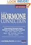 The Hormone Connection: Revolutionary Discoveries Linking Hormones and Women's Health Problems