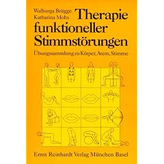 Therapie funktioneller Stimmst�rungen. �bungssammlung zu K�rper, Atem, Stimme