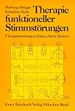 Therapie funktioneller Stimmst�rungen. �bungssammlung zu K�rper, Atem, Stimme