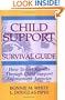 Child Support Survival Guide: How to Get Results Through Child Support Enforcement Agencies