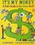 It's My Money: A Kid's Guide to the Green Stuff