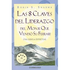Las 8 Claves del Liderazgo del Monje Que Vendio su Ferrari