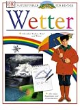 Naturf&uuml;hrer f&uuml;r Kinder - Wetter: Alles &uuml;ber Wolken, Wind und Wetter - Mit vielen Basteltipps und Experimenten - John Farndon