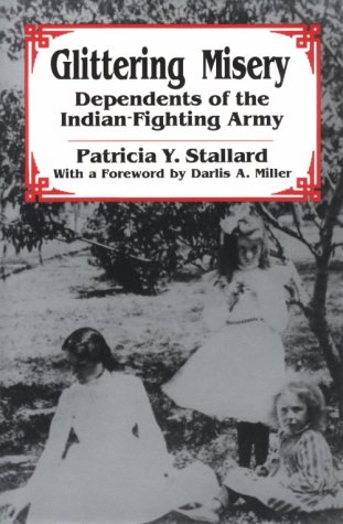 Glittering Misery: Dependents of the Indian-Fighting Army