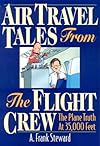 Air Travel Tales From The Flight Crew, 2nd Edition: The Plane Truth At 35,000 Feet