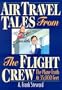 Air Travel Tales From The Flight Crew: The Plane Truth At 35,000 Feet