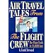 Air Travel Tales From The Flight Crew, 2nd Edition: The Plane Truth At 35,000 Feet
