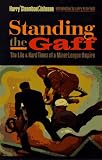 Standing the Gaff: The Life and Hard Times of a Minor League Umpire (Bison Book)