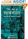 The Art of Midwifery (Wellcome Institute Series in the History of Medicine)