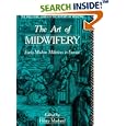 The Art of Midwifery (Wellcome Institute Series in the History of Medicine) by  Hilary Marland