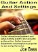 Guitar Action and Settings: Guitar intonation adjustment and setup. Setting electric and acoustic guitar action. Guitar truss rod adjustment including tuning a guitar by ear and guitar setup