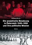 Die sowjetische Besatzung in �sterreich 1945-1955 und ihre politische Mission