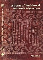 A Scent of Sandalwood: Indo-Ismaili Religious Lyrics