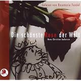 Die sch�nste Rose der Welt mit CD: Rosemarie Fendel erz�hlt unbekannte Hans Christian Andersen M�rchenvon "Hans Christian Andersen"