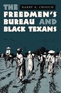 The Freedmen's Bureau and Black Texans
