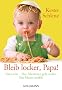 Bleib locker, Papa!: Vater sein - Das Abenteuer geht weiter. Ein Mann erz�hlt