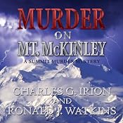 Murder on Mt. McKinley: A Summit Murder Mystery, Book 3 | Charles G. Irion, Ronald J. Watkins