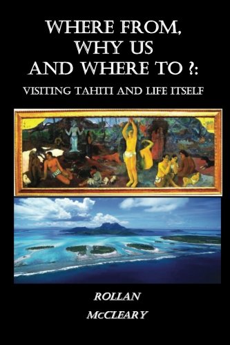 Where From, Why Us, Where To?: Visiting Tahiti and  Life Itself