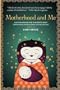 Motherhood and Me: Learn to embrace what is wonderful about motherhood and gracefully survive the rest