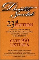 Dramatists Sourcebook 23rd Edition: Complete Opportunities for Playwrights, Translators, Composers, Lyricists and Librettists (Dramatists Sourcebook)