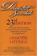 Dramatists Sourcebook 23rd Edition: Complete Opportunities for Playwrights, Translators, Composers, Lyricists and Librettists (Dramatists Sourcebook)