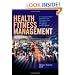 Health Fitness Management - 2nd Edition: A Comprehensive Resource for Managing and Operating Programs and Facilities