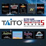 タイトー レトロゲームミュージック コレクション5 シューティングクラスタ アゲイン