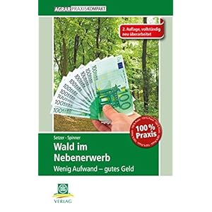 Wald im Nebenerwerb: Wenig Aufwand - gutes Geld (AgrarPraxis kompakt)