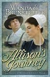 Allison's Journey: Brides of Webster County, Book 4 (Truly Yours Romance Club #23) Wanda E. Brunstetter