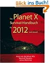 Das Planet X Survival-Handbuch f�r 2012 und danach