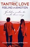 Tantric love : feeling versus emotion : golden rules to make love easy