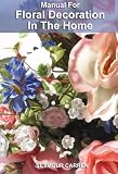 Manual for Floral Decoration in the Home