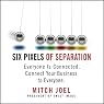 Six Pixels of Separation: Everyone Is Connected. Connect Your Business to Everyone