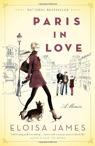 Paris in Love: A Memoir, by Eloisa James