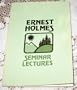 Ernest Holmes Seminar Lectures