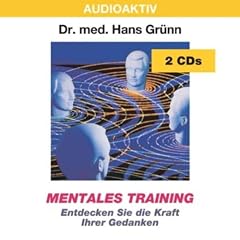 Mentales Training. 2 CDs: Entdecken Sie die Kraft Ihrer Gedanken