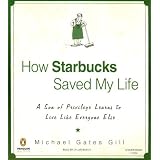 How Starbucks Saved My Life: A Son of Privilege Learns to Live Like Everyone Else