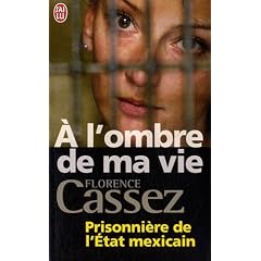 A l'ombre de ma vie : Prisonni�re de l'Etat mexicain